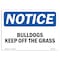 Signmission OSHA Notice, 5" Height, Bulldogs Keep Off The Grass Sign, 7" X 5", Landscape OS-NS-D-57-L-10393 - alternate 1